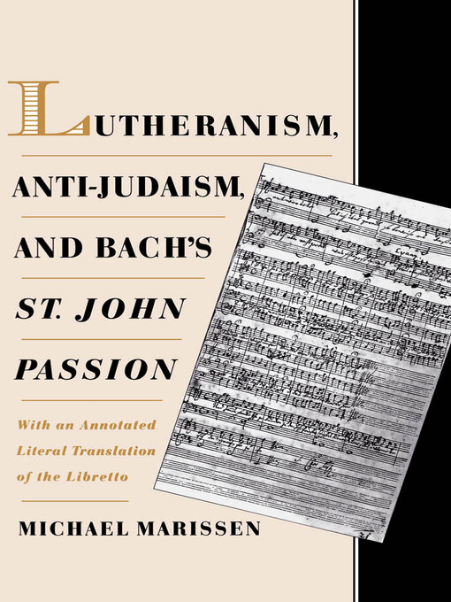 Title details for Lutheranism, Anti-Judaism, and Bach's St. John Passion by Michael Marissen - Available